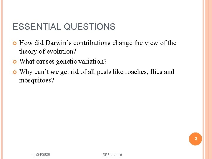 ESSENTIAL QUESTIONS How did Darwin’s contributions change the view of theory of evolution? What