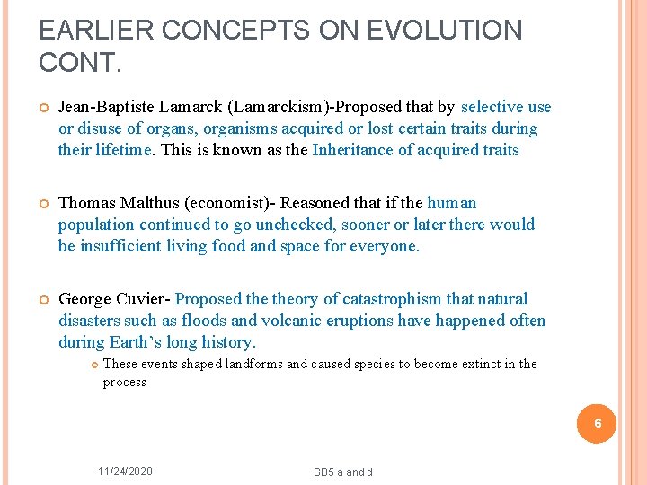 EARLIER CONCEPTS ON EVOLUTION CONT. Jean-Baptiste Lamarck (Lamarckism)-Proposed that by selective use or disuse