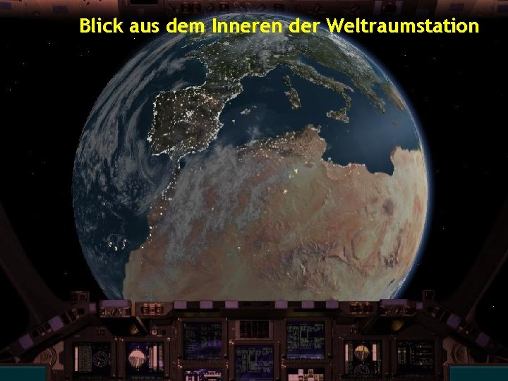 Blick aus dem Inneren der Weltraumstation 