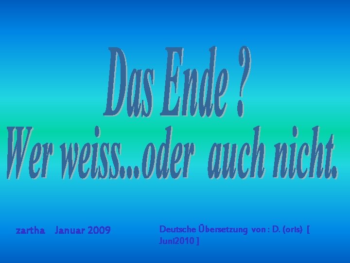 zartha Januar 2009 Deutsche Übersetzung von : D. (oris) [ Juni 2010 ] 