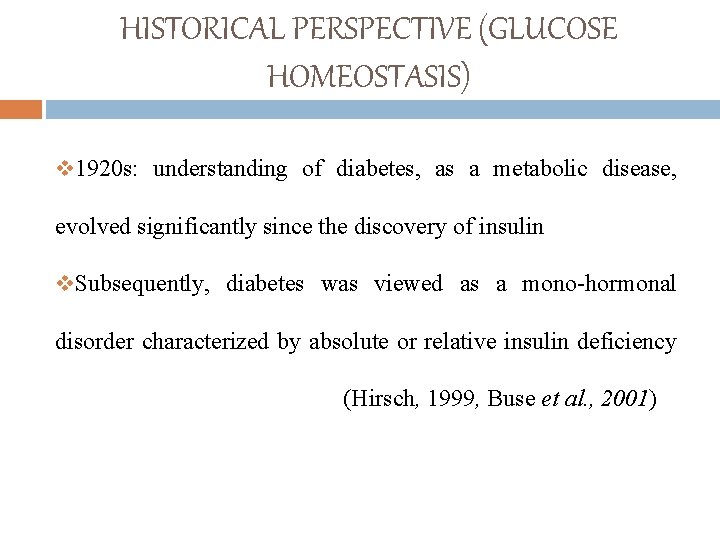 HISTORICAL PERSPECTIVE (GLUCOSE HOMEOSTASIS) v 1920 s: understanding of diabetes, as a metabolic disease,