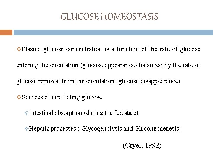 GLUCOSE HOMEOSTASIS v. Plasma glucose concentration is a function of the rate of glucose