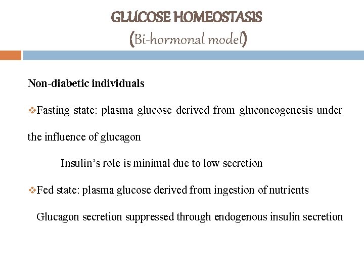 GLUCOSE HOMEOSTASIS (Bi-hormonal model) Non-diabetic individuals v. Fasting state: plasma glucose derived from gluconeogenesis