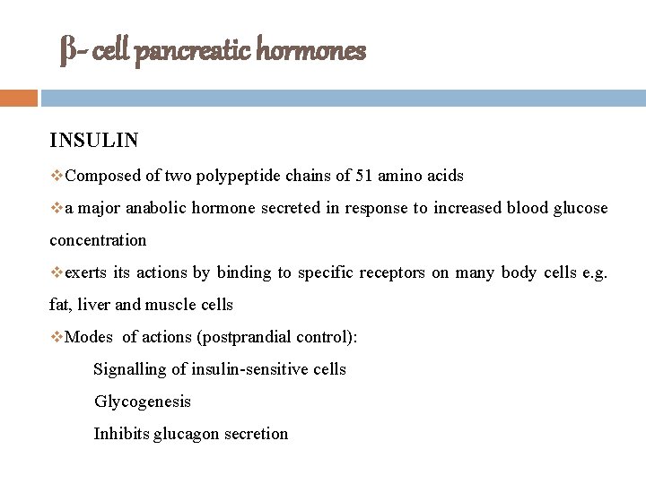 β- cell pancreatic hormones INSULIN v. Composed of two polypeptide chains of 51 amino