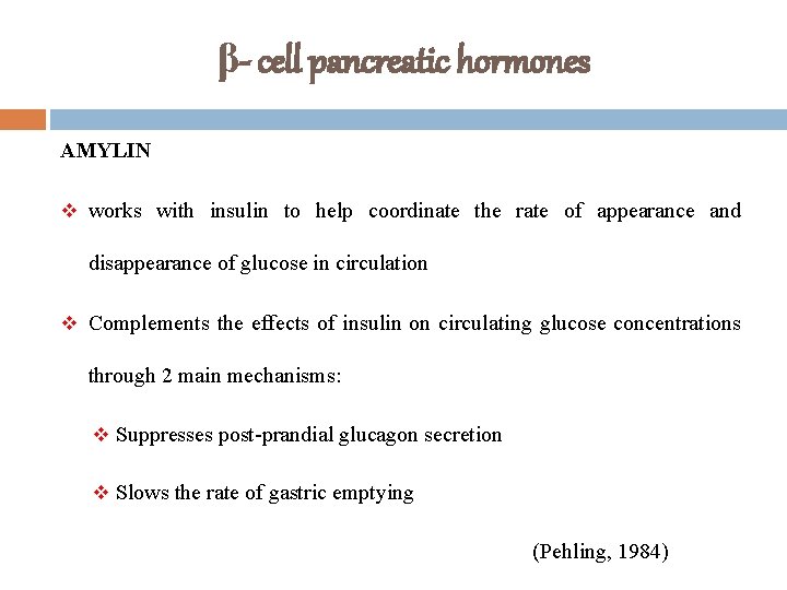 β- cell pancreatic hormones AMYLIN v works with insulin to help coordinate the rate