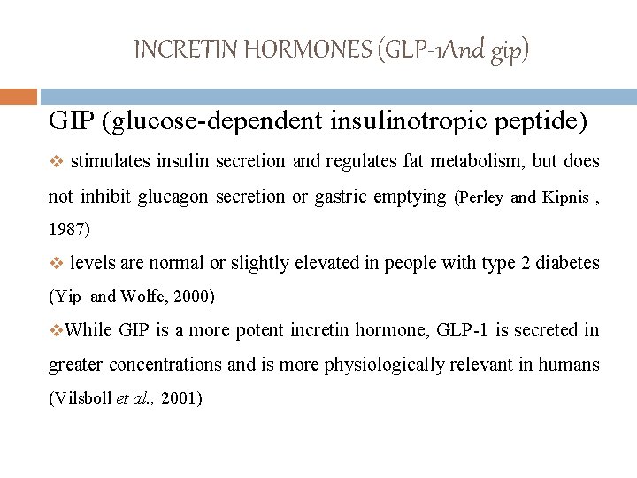 INCRETIN HORMONES (GLP-1 And gip) GIP (glucose-dependent insulinotropic peptide) v stimulates insulin secretion and
