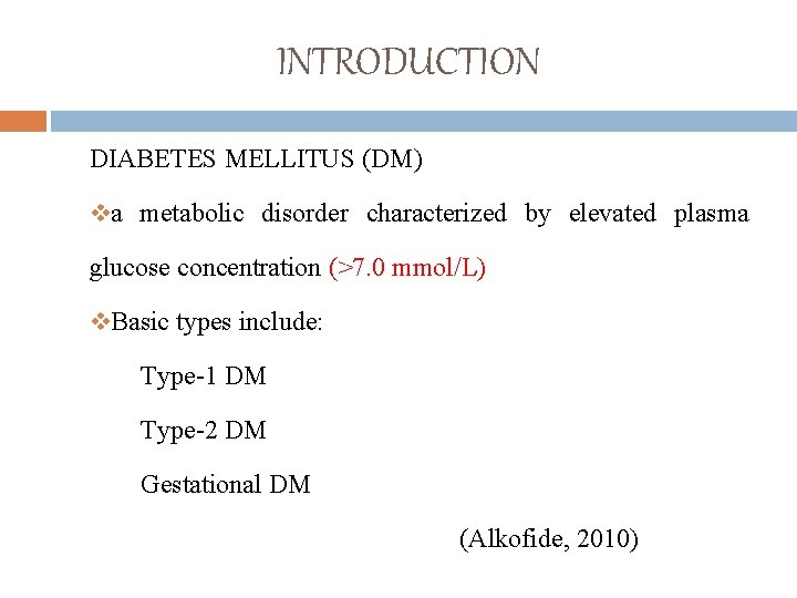 INTRODUCTION DIABETES MELLITUS (DM) va metabolic disorder characterized by elevated plasma glucose concentration (>7.