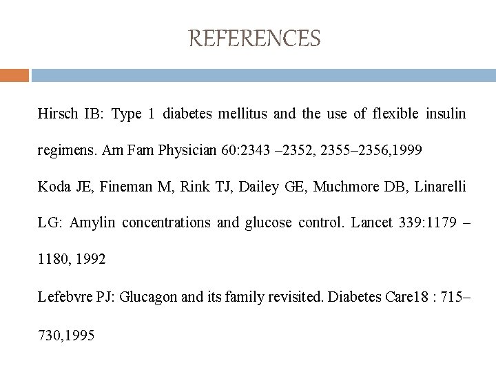 REFERENCES Hirsch IB: Type 1 diabetes mellitus and the use of flexible insulin regimens.