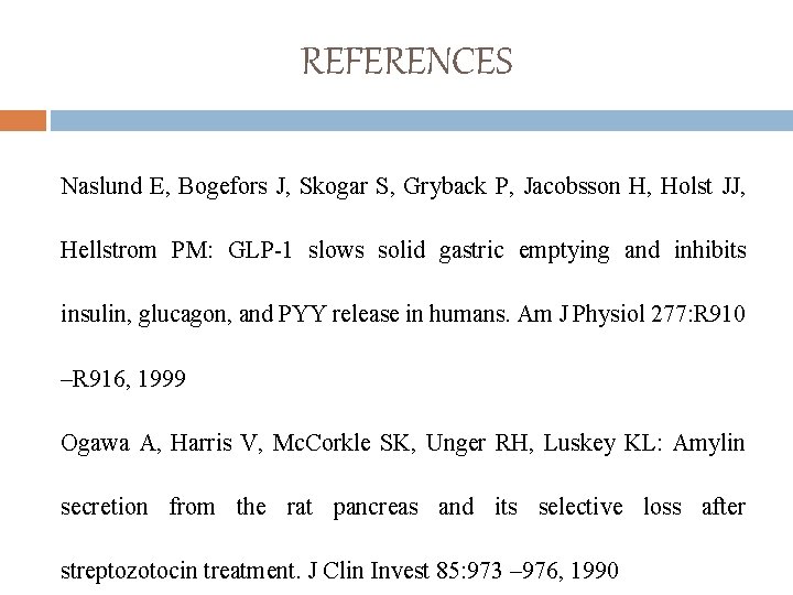 REFERENCES Naslund E, Bogefors J, Skogar S, Gryback P, Jacobsson H, Holst JJ, Hellstrom