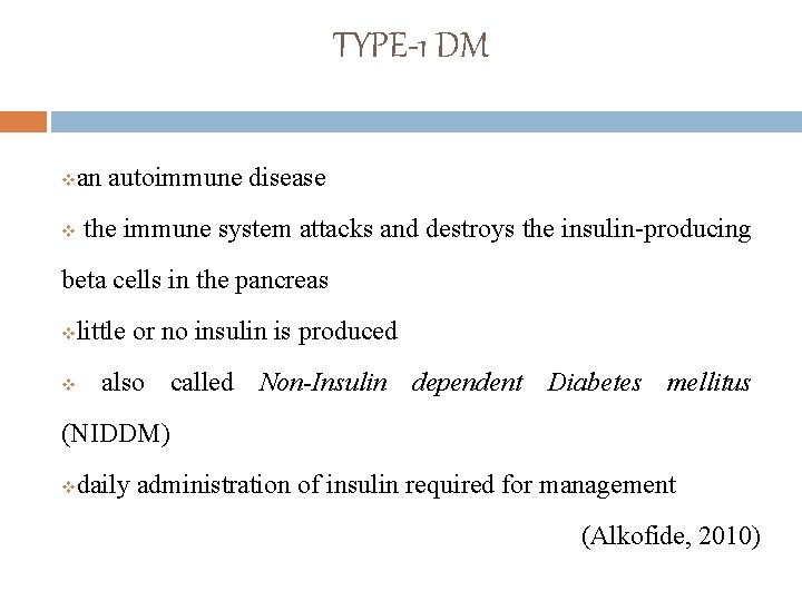 TYPE-1 DM v v an autoimmune disease the immune system attacks and destroys the