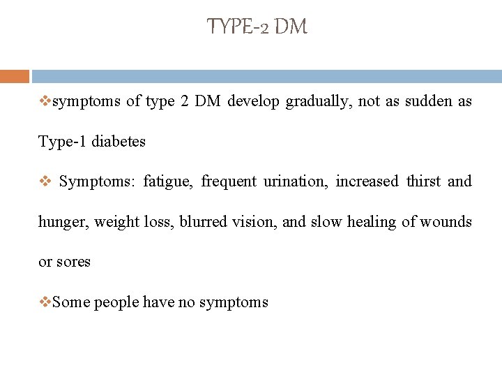 TYPE-2 DM vsymptoms of type 2 DM develop gradually, not as sudden as Type-1