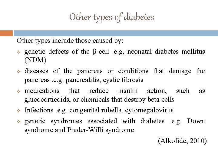 Other types of diabetes Other types include those caused by: v genetic defects of
