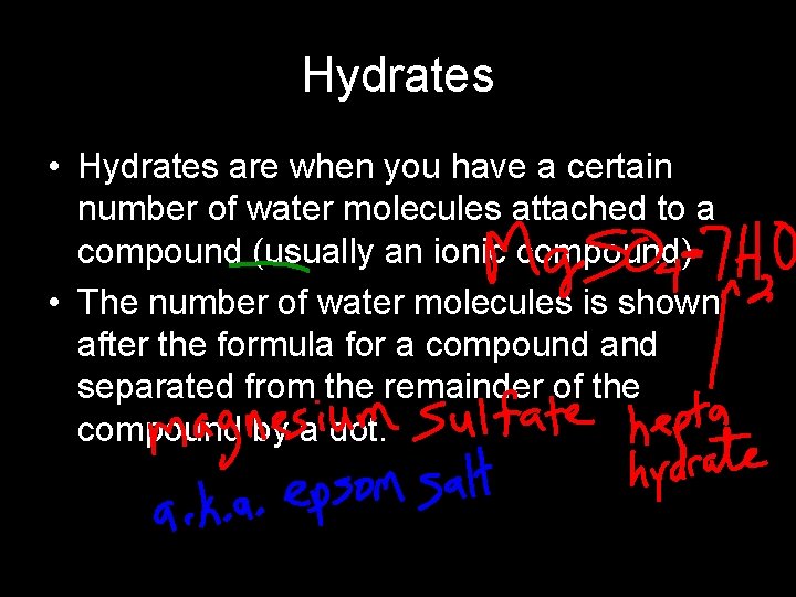 Hydrates • Hydrates are when you have a certain number of water molecules attached