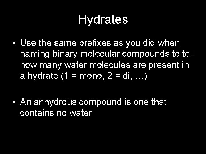 Hydrates • Use the same prefixes as you did when naming binary molecular compounds