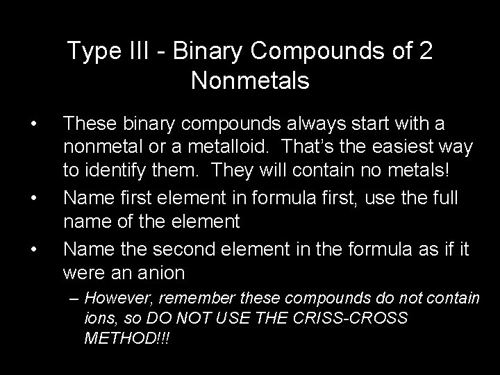 Type III - Binary Compounds of 2 Nonmetals • • • These binary compounds