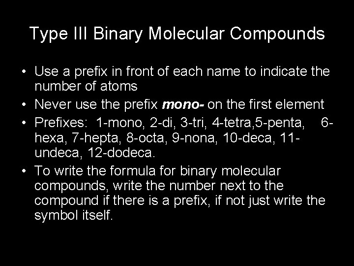 Type III Binary Molecular Compounds • Use a prefix in front of each name