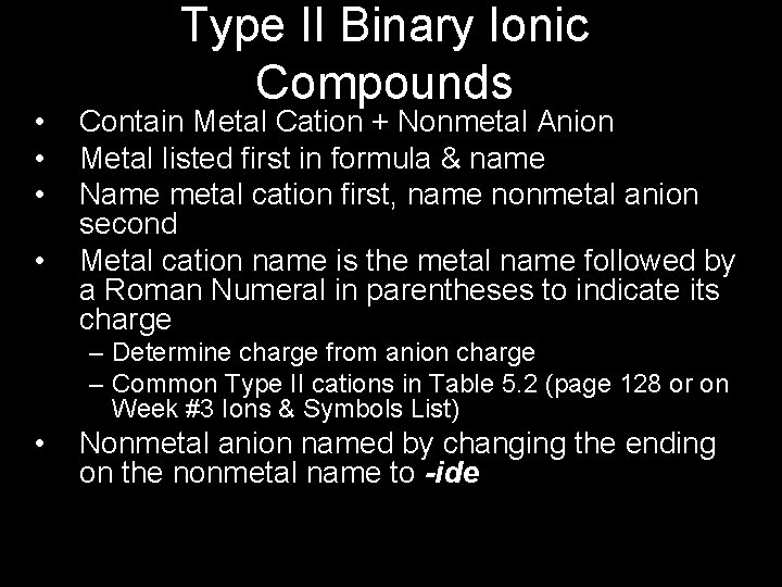  • • Type II Binary Ionic Compounds Contain Metal Cation + Nonmetal Anion
