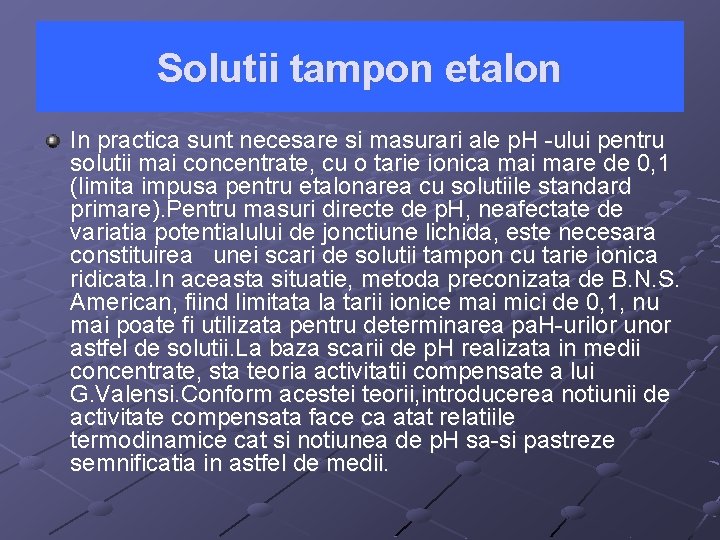 Solutii tampon etalon In practica sunt necesare si masurari ale p. H -ului pentru