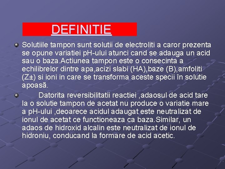 DEFINITIE Solutiile tampon sunt solutii de electroliti a caror prezenta se opune variatiei p.
