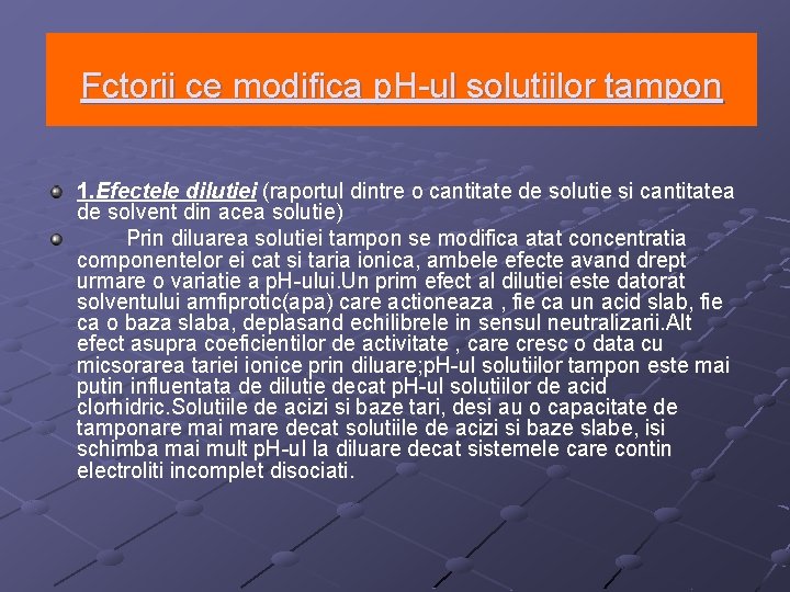 Fctorii ce modifica p. H-ul solutiilor tampon 1. Efectele dilutiei (raportul dintre o cantitate