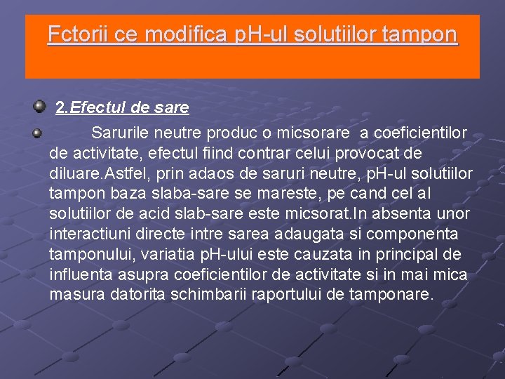 Fctorii ce modifica p. H-ul solutiilor tampon 2. Efectul de sare Sarurile neutre produc