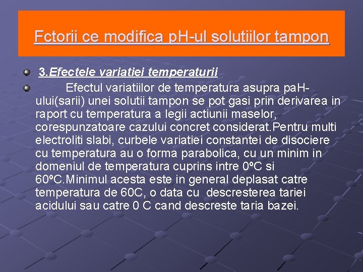 Fctorii ce modifica p. H-ul solutiilor tampon 3. Efectele variatiei temperaturii Efectul variatiilor de