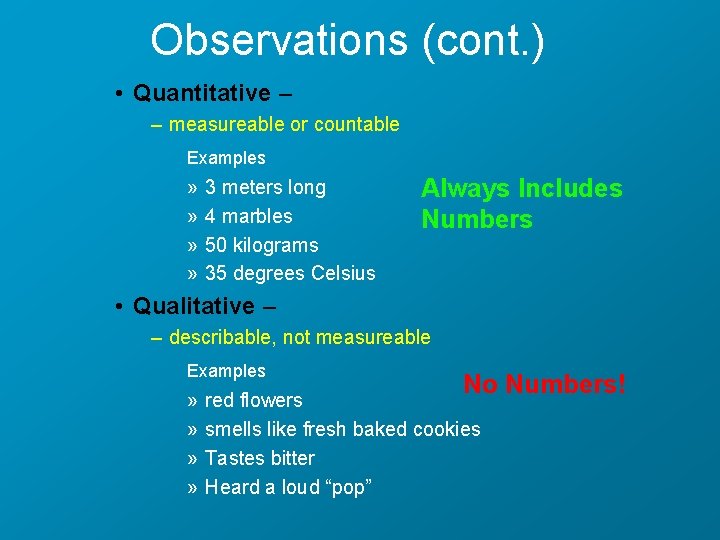 Observations (cont. ) • Quantitative – – measureable or countable Examples » » 3