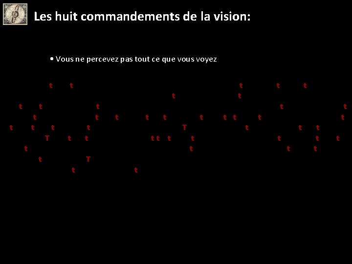 Les huit commandements de la vision: • Vous ne percevez pas tout ce que
