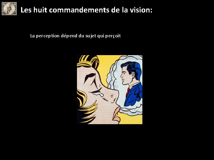Les huit commandements de la vision: La perception dépend du sujet qui perçoit 