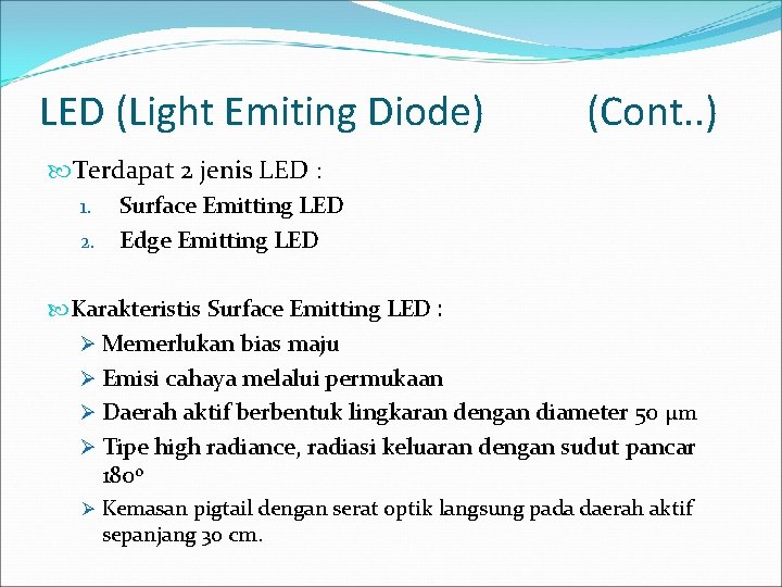 LED (Light Emiting Diode) (Cont. . ) Terdapat 2 jenis LED : Surface Emitting