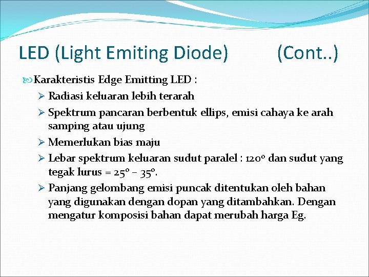 LED (Light Emiting Diode) (Cont. . ) Karakteristis Edge Emitting LED : Ø Radiasi