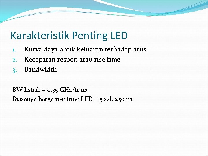 Karakteristik Penting LED 1. Kurva daya optik keluaran terhadap arus 2. Kecepatan respon atau