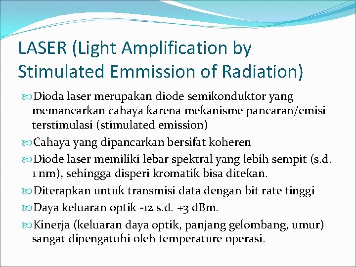 LASER (Light Amplification by Stimulated Emmission of Radiation) Dioda laser merupakan diode semikonduktor yang