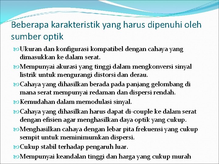 Beberapa karakteristik yang harus dipenuhi oleh sumber optik Ukuran dan konfigurasi kompatibel dengan cahaya