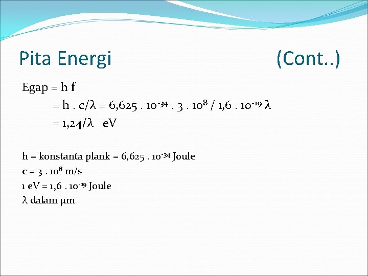 Pita Energi Egap = h f = h. c/λ = 6, 625. 10 -34.