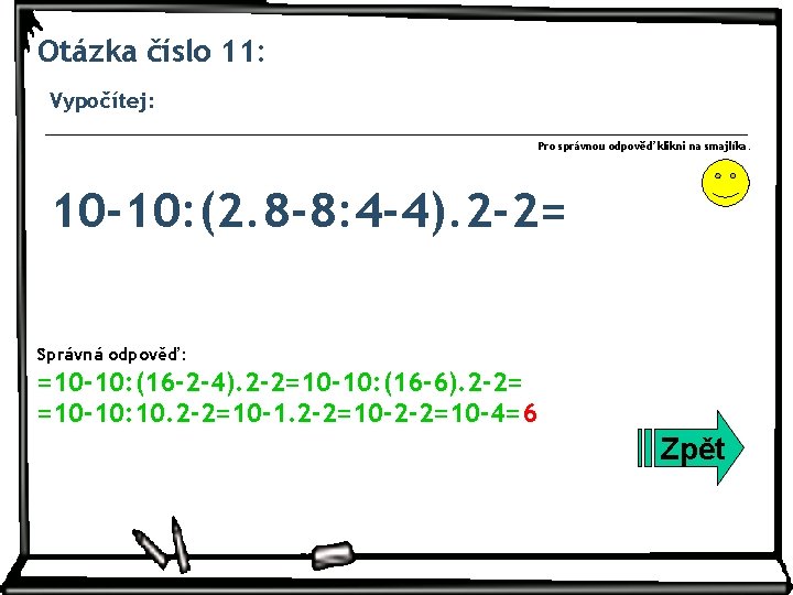 Otázka číslo 11: Vypočítej: Pro správnou odpověď klikni na smajlíka. 10 -10: (2. 8