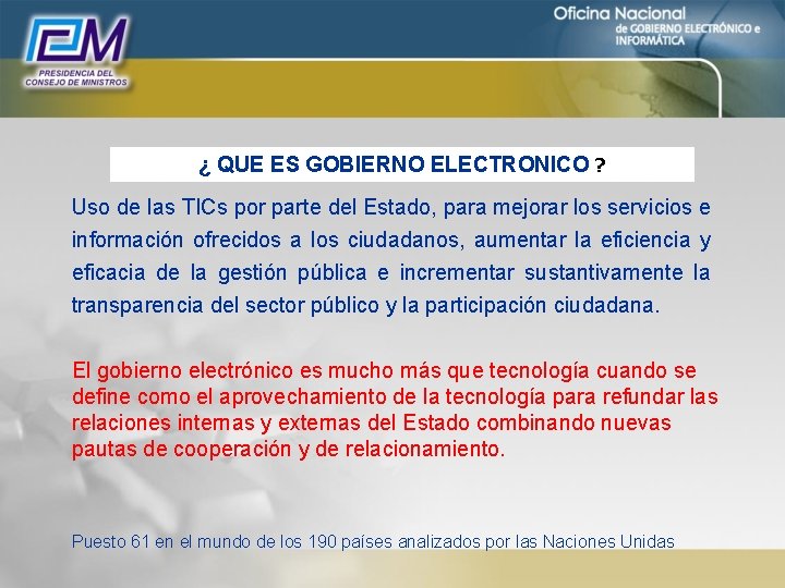 ¿ QUE ES GOBIERNO ELECTRONICO ? Uso de las TICs por parte del Estado,