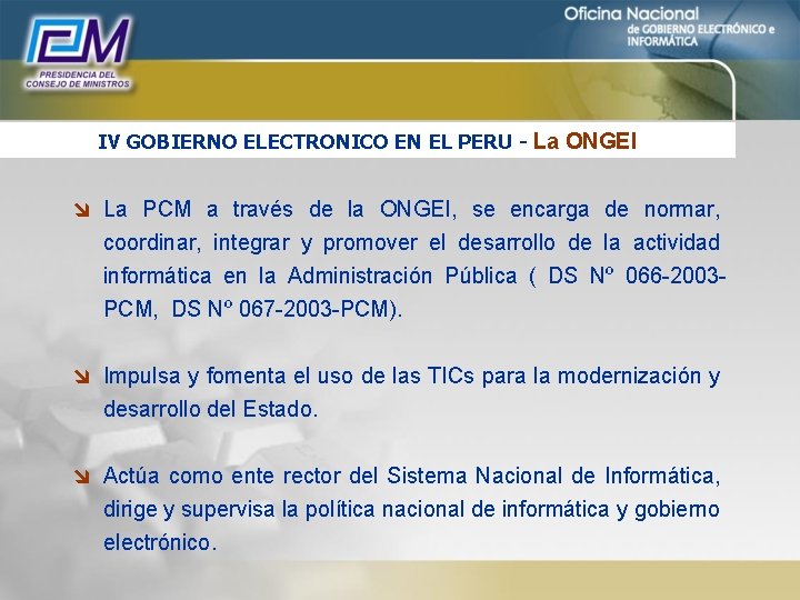 IV GOBIERNO ELECTRONICO EN EL PERU - La ONGEI î La PCM a través