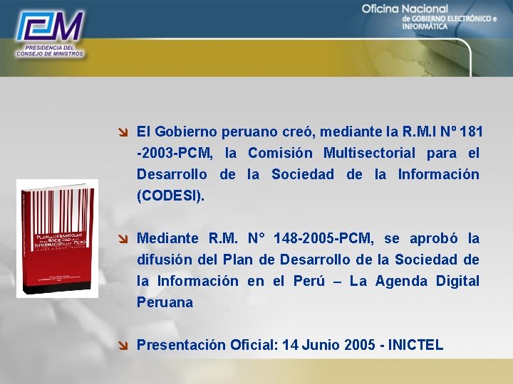 î El Gobierno peruano creó, mediante la R. M. l Nº 181 -2003 -PCM,