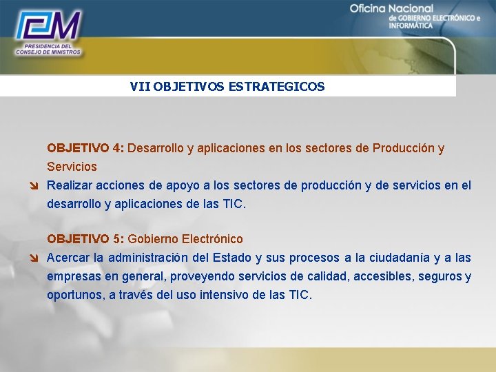 VII OBJETIVOS ESTRATEGICOS OBJETIVO 4: Desarrollo y aplicaciones en los sectores de Producción y
