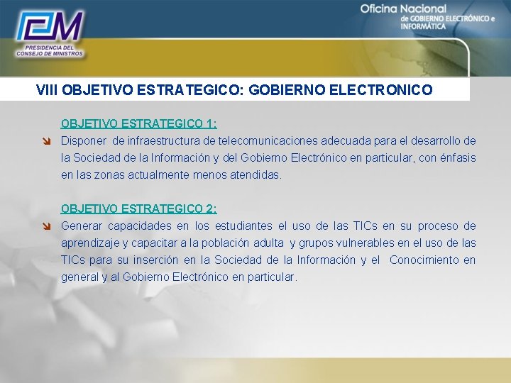 VIII OBJETIVO ESTRATEGICO: GOBIERNO ELECTRONICO OBJETIVO ESTRATEGICO 1: î Disponer de infraestructura de telecomunicaciones