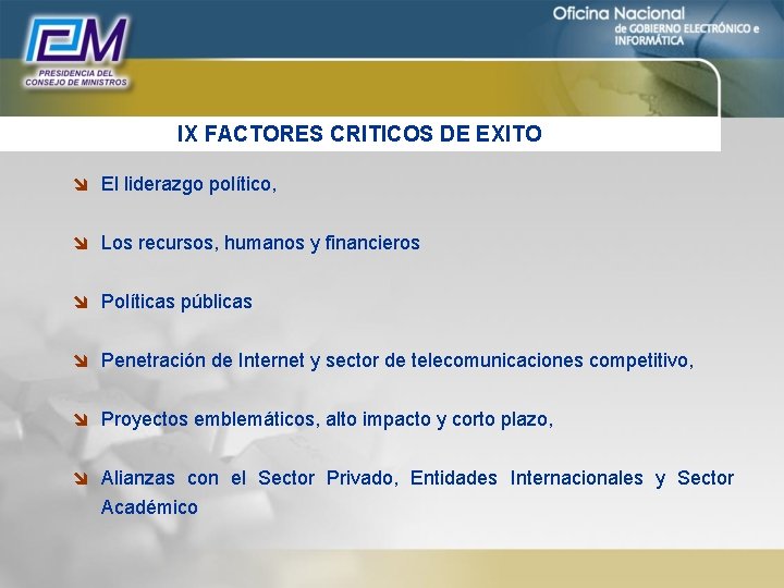 IX FACTORES CRITICOS DE EXITO î El liderazgo político, î Los recursos, humanos y