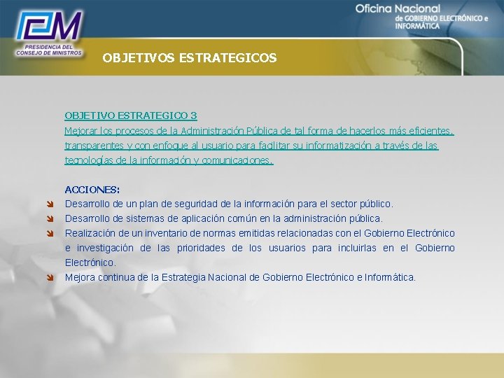 OBJETIVOS ESTRATEGICOS OBJETIVO ESTRATEGICO 3 Mejorar los procesos de la Administración Pública de tal