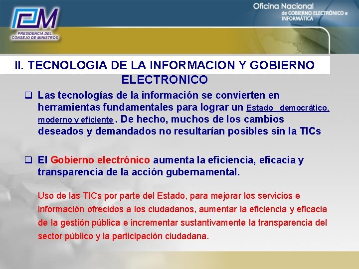 II. TECNOLOGIA DE LA INFORMACION Y GOBIERNO ELECTRONICO q Las tecnologías de la información