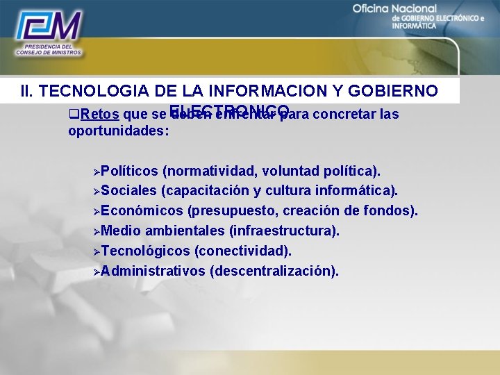 II. TECNOLOGIA DE LA INFORMACION Y GOBIERNO q. Retos que se ELECTRONICO deben enfrentar