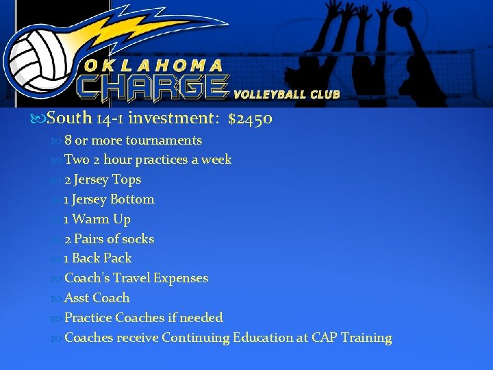  South 14 -1 investment: $2450 8 or more tournaments Two 2 hour practices