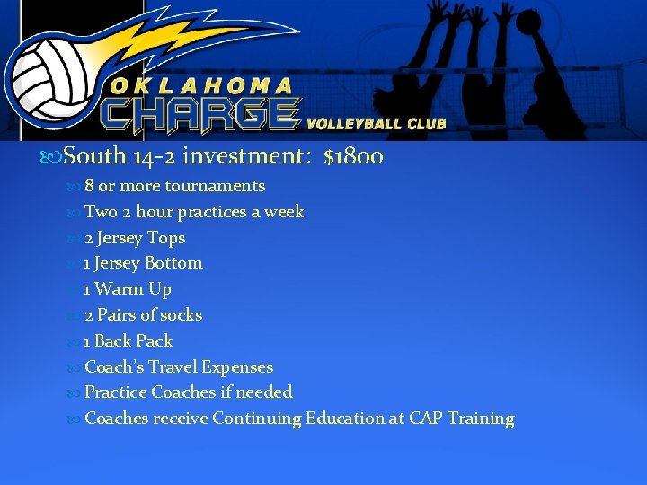  South 14 -2 investment: $1800 8 or more tournaments Two 2 hour practices