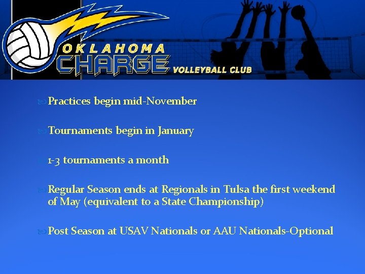  Practices begin mid-November Tournaments begin in January 1 -3 tournaments a month Regular