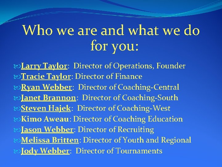 Who we are and what we do for you: Larry Taylor: Director of Operations,