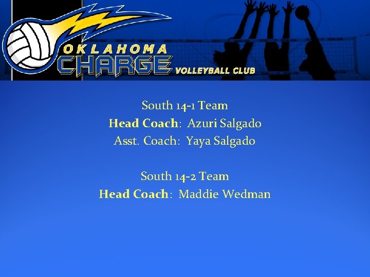 South 14 -1 Team Head Coach: Azuri Salgado Asst. Coach: Yaya Salgado South 14